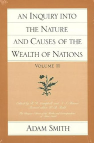 An Inquiry into the Nature and Causes of the Wealth of Nations (vol. 2) by Adam Smith, R. H. Campbell, 9780865970076