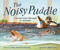 The Noisy Puddle (A Vernal Pool Through the Seasons) by Linda Booth Sweeney, Miki Sato, 9781771475310