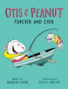 Otis & Peanut Forever and Ever by Naseem Hrab, Kelly Collier, 9781771474979