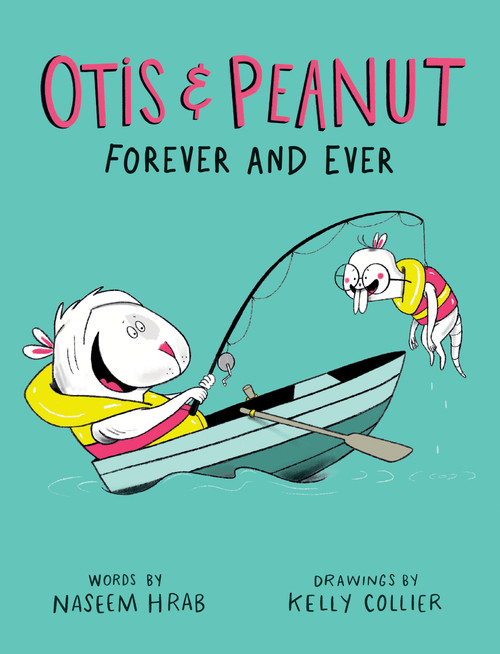 Otis & Peanut Forever and Ever by Naseem Hrab, Kelly Collier, 9781771474979