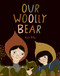 Our Woolly Bear by Katie Arthur, 9781771476003
