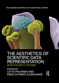 The Aesthetics of Scientific Data Representation (More than Pretty Pictures) by Lotte Philipsen, Rikke Schmidt Kjærgaard, 9780367878696