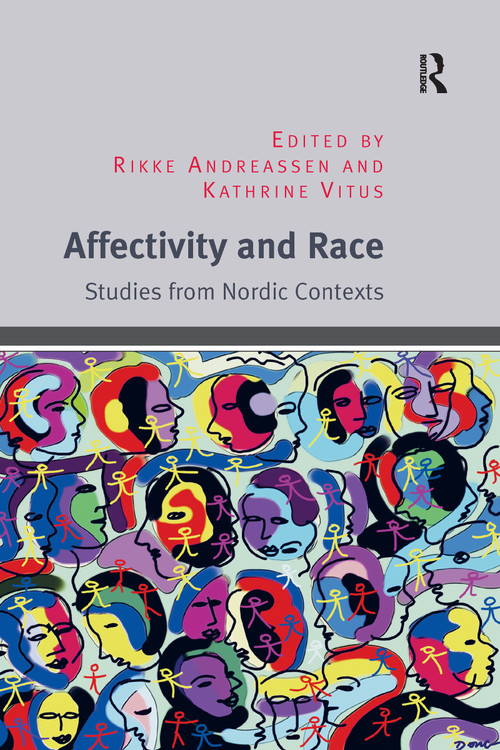 Affectivity and Race (Studies from Nordic Contexts) by Rikke Andreassen, Kathrine Vitus, 9780367597870