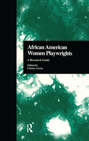 African American Women Playwrights (A Research Guide) by Christy Gavin, Christy Gavin, 9781138966246