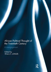 African Political Thought of the Twentieth Century (A Re-engagement) by Shiera el-Malik, 9781138309401