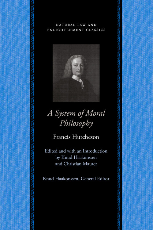 A System of Moral Philosophy - 9780865974609 by Francis Hutcheson, Knud Haakonssen, Christian Maurer