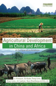 Agricultural Development in China and Africa (A Comparative Analysis) by Li Xiaoyun, Qi Gubo, Tang Lixia, Zhao Lixia, Jin Leshan, Guo Zhanfeng, Wu Jin, 9781138097223