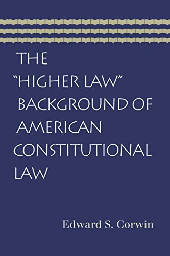 The “Higher Law” Background of American Constitutional Law by Edward S. Corwin, 9780865976955