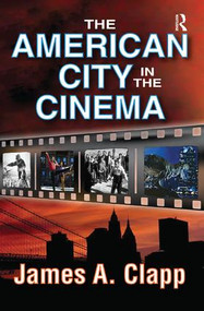 The American City in the Cinema by James A. Clapp, 9781138515345