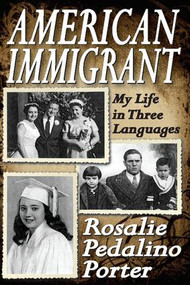 American Immigrant (My Life in Three Languages) by Rosalie Porter, 9781412818353