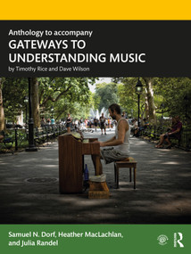 Anthology to accompany GATEWAYS TO UNDERSTANDING MUSIC by Samuel N. Dorf, Heather MacLachlan, Julia Randel, 9780367485382