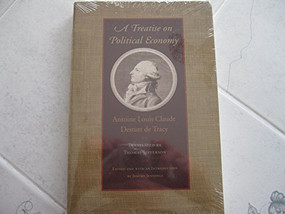 A Treatise on Political Economy by Antoine Louis Claude Destutt de Tracy, 9780865978133