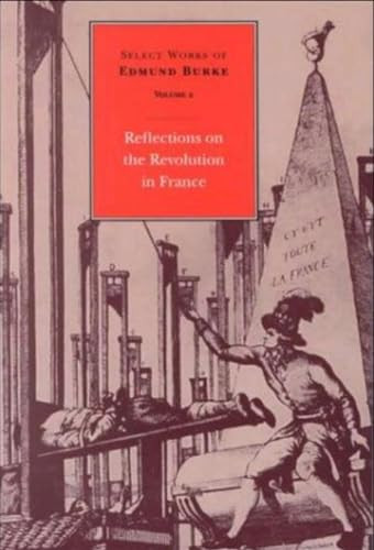 Select Works of Edmund Burke: Reflections on the Revolution in France by Edmund Burke, Francis Canavan, 9780865971653