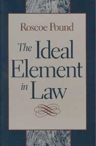 The Ideal Element in Law - 9780865973268 by Roscoe Pound, 9780865973268