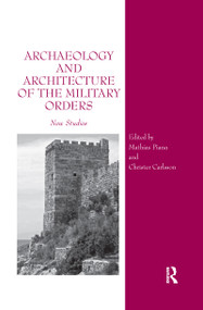 Archaeology and Architecture of the Military Orders (New Studies) by Mathias Piana, Christer Carlsson, 9780367600846