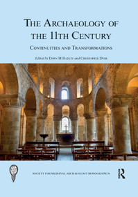 The Archaeology of the 11th Century (Continuities and Transformations) by Dawn M Hadley, Christopher Dyer, 9780367266967