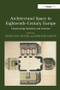 Architectural Space in Eighteenth-Century Europe (Constructing Identities and Interiors) by Meredith Martin, 9781138245815