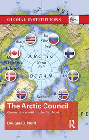 The Arctic Council (Governance within the Far North) by Douglas Nord, 9781138477797
