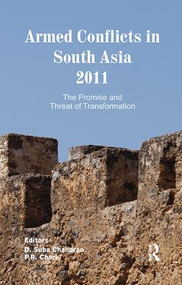 Armed Conflicts in South Asia 2011 (The Promise and Threat of Transformation) by D. Suba Chandran, P. R. Chari, 9781138110618