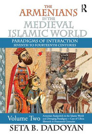 The Armenians in the Medieval Islamic World by Seta B. Dadoyan, 9781138515406