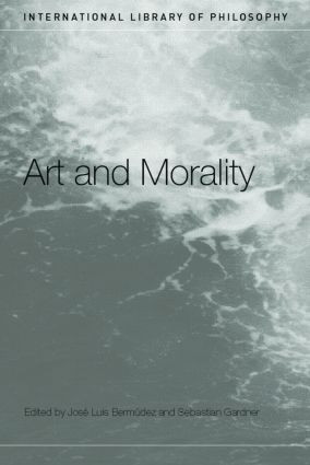Art and Morality by José Luis Bermúdez, Sebastian Gardner, 9780415260466