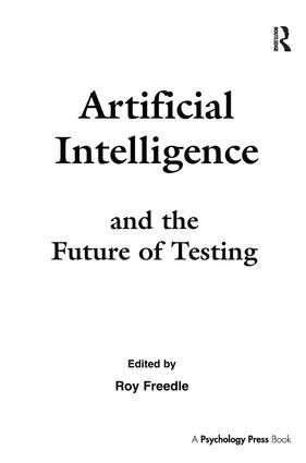 Artificial Intelligence and the Future of Testing by Roy Freedle, 9781138987562