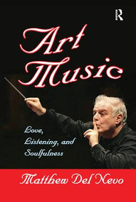 Art Music (Love, Listening and Soulfulness) by Matthew Del Nevo, 9781138507418