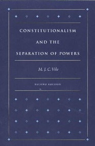 Constitutionalism and the Separation of Powers - 9780865971752 by M. J. C. Vile, 9780865971752