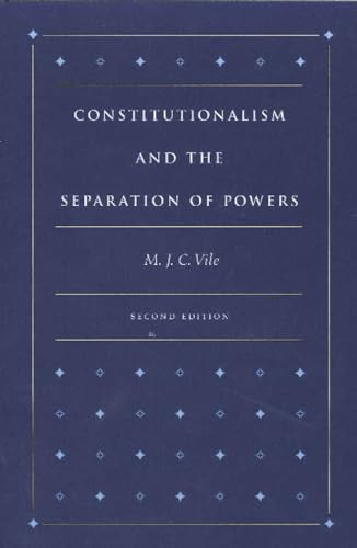 Constitutionalism and the Separation of Powers - 9780865971752 by M. J. C. Vile, 9780865971752
