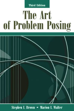 The Art of Problem Posing by Stephen I. Brown, Marion I. Walter, 9780805849776