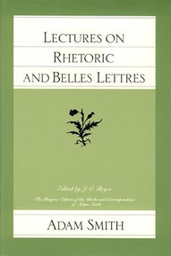 Lectures on Rhetoric and Belles Lettres by Adam Smith, J. C. Bryce, 9780865970526
