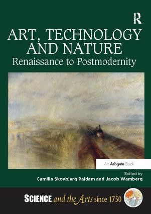 Art, Technology and Nature (Renaissance to Postmodernity) by CamillaSkovbjerg Paldam, 9781138310322