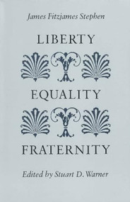 Liberty, Equality, Fraternity - 9780865971110 by James Fitzjames Stephen, Stuart D. Warner, 9780865971110