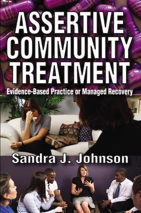 Assertive Community Treatment (Evidence-based Practice or Managed Recovery) by Sandra Johnson, 9781138507449