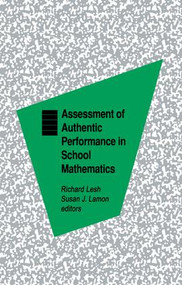 Assessment of Authentic Performance in School Mathematics by Richard A. Lesh, Susan J. Lamon, 9781138964020