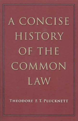 A Concise History of the Common Law by Theodore F. T. Plucknett, 9780865978072