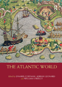 The Atlantic World by D'Maris Coffman, Adrian Leonard, William O'Reilly, 9780367865610