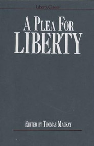 A Plea for Liberty (An Argument Against Socialism and Socialistic Legislation) - 9780913966969 by Thomas Mackay, 9780913966969