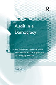 Audit in a Democracy (The Australian Model of Public Sector Audit and its Application to Emerging Markets) by Paul Nicoll, 9780367604240