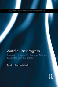 Australia's New Migrants (International Students' History of Affective Encounters with the Border) by Maria Elena Indelicato, 9780367208271