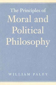 The Principles of Moral and Political Philosophy - 9780865973817 by William Paley