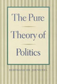 The Pure Theory of Politics - 9780865972643 by Bertrand de Jouvenel, 9780865972643