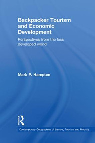 Backpacker Tourism and Economic Development (Perspectives from the Less Developed World) by Mark P. Hampton, 9781138081871