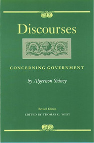 Discourses Concerning Government - 9780865971417 by Algernon Sidney, Thomas G. West, 9780865971417