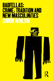 Badfellas (Crime, Tradition and New Masculinities) by Simon Winlow, 9781859734148