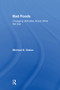 Bad Foods (Changing Attitudes About What We Eat) by Michael Oakes, 9781138507494