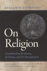On Religion (Considered in Its Source, Its Forms, and Its Developments) - 9780865978973 by Benjamin Constant, 9780865978973