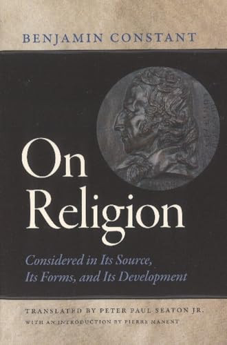 On Religion (Considered in Its Source, Its Forms, and Its Developments) - 9780865978973 by Benjamin Constant, 9780865978973