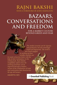 Bazaars, Conversations and Freedom (For a Market Culture Beyond Greed and Fear) by Rajni Bakshi, 9781906093631