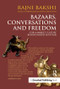 Bazaars, Conversations and Freedom (For a Market Culture Beyond Greed and Fear) by Rajni Bakshi, 9781906093631